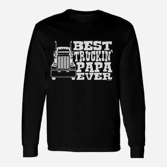 Grandpa Gift Papa Best Truckin Ever Truck Driver Unisex Long Sleeve | Crazezy CA