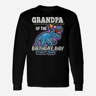 Grandpa Of The Birthday Boy Matching Family Dinosaur Gift Unisex Long Sleeve | Crazezy