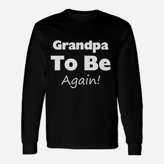 Grandpa To Be Again Unisex Long Sleeve | Crazezy CA