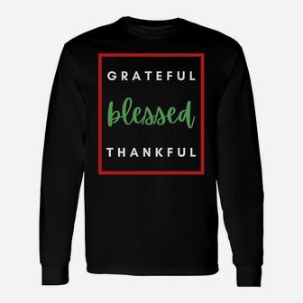 Grateful Blessed And Thankful Christian Christmas Gift Idea Sweatshirt Unisex Long Sleeve | Crazezy DE