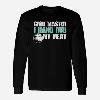 Grill Master I Hand Rub My Meat Pig Love Long Sleeve T-Shirt - Thegiftio UK