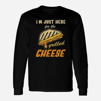 Grilled Cheese I Am Just Here For The Grilled Cheese Long Sleeve T-Shirt - Thegiftio