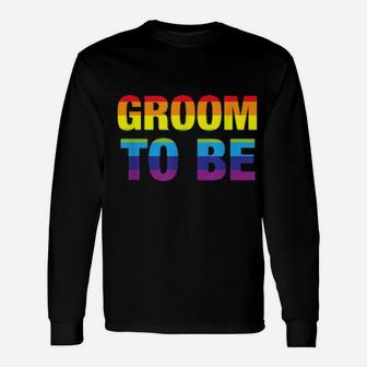 Groom To Be Lgbt Gay Pride Engagement Party Long Sleeve T-Shirt - Monsterry