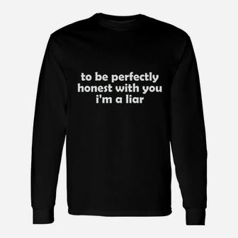 Guacamole To Be Perfectly Honest Im A Liar Unisex Long Sleeve | Crazezy