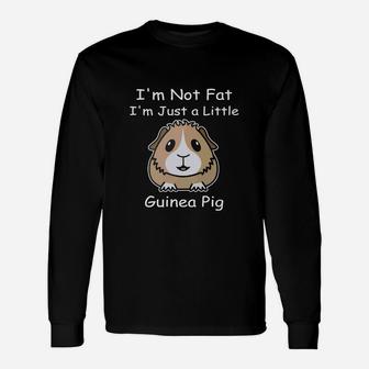 Guinea Pig Im Not Fat Im Just A Little Guinea Pig Long Sleeve T-Shirt - Thegiftio UK
