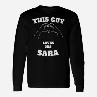 This Guy Loves His Sara Valentine Day Long Sleeve T-Shirt - Thegiftio UK