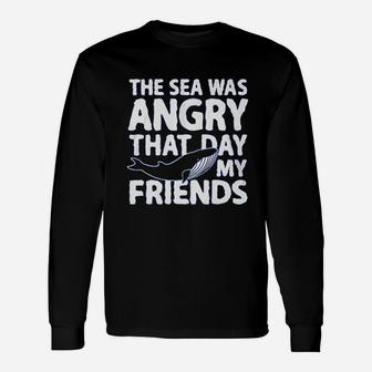 Haase Unlimited The Sea Was Angry That Day My Friends Unisex Long Sleeve | Crazezy CA
