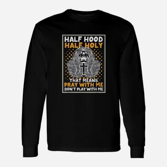 Half Hood Half Holy Skull And Cross Design Christian Unisex Long Sleeve | Crazezy CA