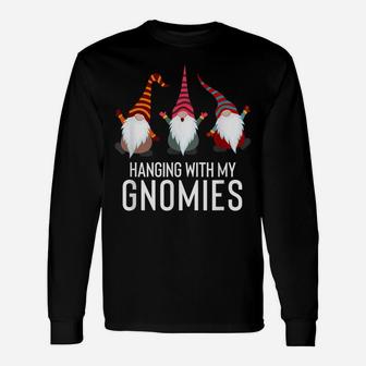 Hanging With My Gnomies Shirt Funny Yard Garden Gnome Unisex Long Sleeve | Crazezy UK