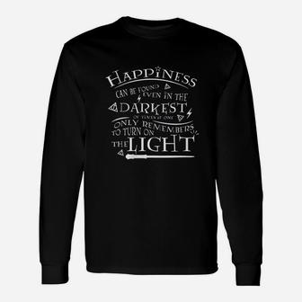 Happiness Can Be Found Even In The Darkest Of Times Unisex Long Sleeve | Crazezy UK