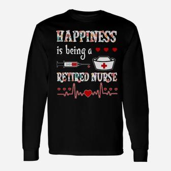 Happiness Is Being A Nurse Long Sleeve T-Shirt - Monsterry
