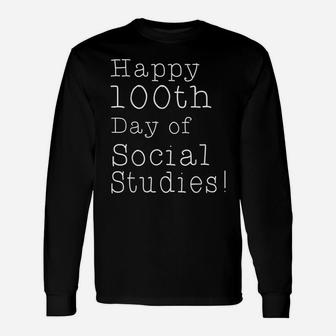 Happy 100Th Day Of Social Studies Fun Teacher Student Shirt Unisex Long Sleeve | Crazezy CA