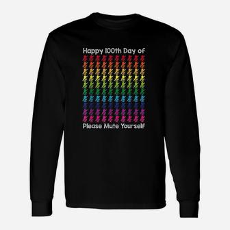 Happy 100th Day Of Please Mute Yourself 100 Days Of School Long Sleeve T-Shirt - Thegiftio