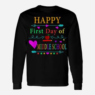 Happy First Day Of Middle School Shirt Teacher Student Unisex Long Sleeve | Crazezy