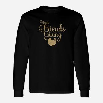Happy Friendsgiving Thanksgiving Turkey Friends Long Sleeve T-Shirt - Thegiftio UK