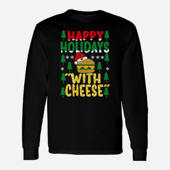Happy Holidays With Cheese Tee Christmas Cheeseburger Gifts Sweatshirt Unisex Long Sleeve | Crazezy