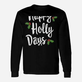 Happy Holly Days Festive Xmas Christmas Matching Family Sweatshirt Unisex Long Sleeve | Crazezy