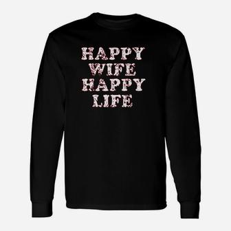 Happy Wife Happy Life Unisex Long Sleeve | Crazezy CA