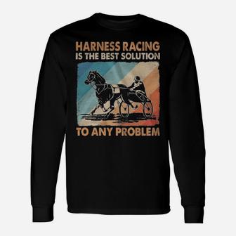 Harness Racing Is The Best Solution To Any Problem Vintage Long Sleeve T-Shirt - Monsterry UK