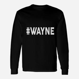 Hashtag Wayne Unisex Long Sleeve | Crazezy