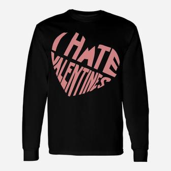 I Hate Valentines Day Long Sleeve T-Shirt - Thegiftio