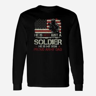 He Is Not A Soldier He Is My Son Proud Army Dad Unisex Long Sleeve | Crazezy