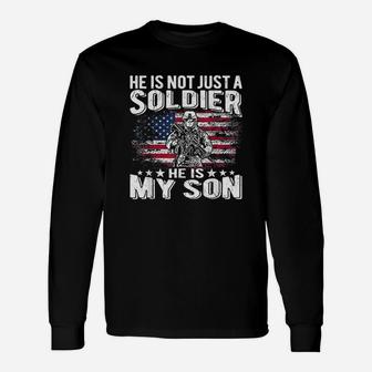 He Is Not Just A Soldier He Is My Son Proud Military Mom Dad Unisex Long Sleeve | Crazezy