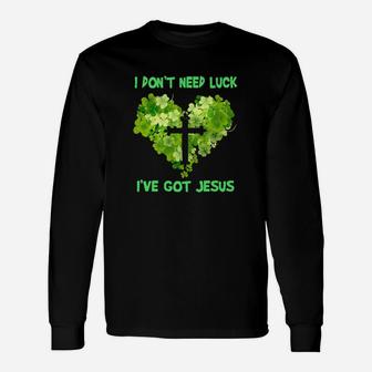 Heart I Dont Need Luck Ive Got Jesus Long Sleeve T-Shirt - Monsterry AU