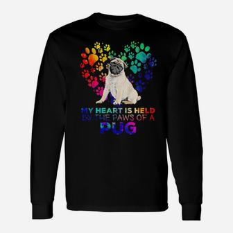 My Heart Is Held By The Paws Of A Pug Long Sleeve T-Shirt - Monsterry
