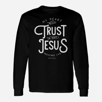My Heart Will Trust In You Jesus Long Sleeve T-Shirt - Monsterry DE