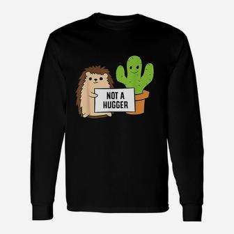 Hedgehog Not A Hugger Cactus Hedgehog Unisex Long Sleeve | Crazezy