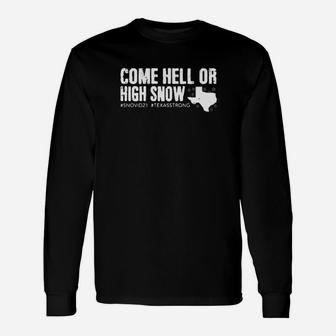 Come Hell Or High Snow Snovid21 Texas Strong Long Sleeve T-Shirt - Monsterry