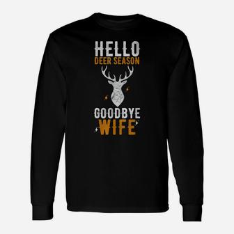 Hello Deer Season Goodbye Wife Funny Deer Hunting Unisex Long Sleeve | Crazezy
