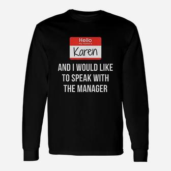 Hello My Name Is Karen And I Want To Speak With The Manager Unisex Long Sleeve | Crazezy