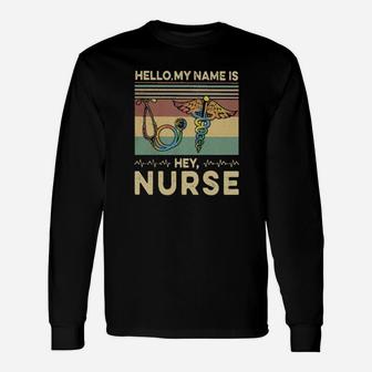 Hello My Name Is Hey Nurse Job Title Long Sleeve T-Shirt - Seseable