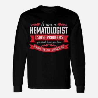 Hematologist Funny Hematology Job Title Novelty Gift Unisex Long Sleeve | Crazezy CA