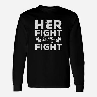 Her Fight Is My Fight Awareness Daughter Dad Matching Unisex Long Sleeve | Crazezy AU