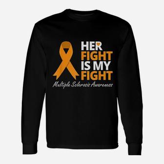Her Fight Is My Fight Multiple Sclerosis Awareness Unisex Long Sleeve | Crazezy AU