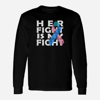 Her Figth Is My Fight Unisex Long Sleeve | Crazezy