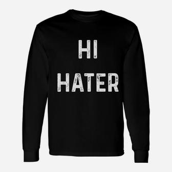 Hi Hater Bye Hater Long Sleeve T-Shirt - Thegiftio UK