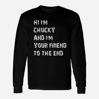 Hi I Am Chucky And I Am Your Friend To The End Unisex Long Sleeve | Crazezy UK