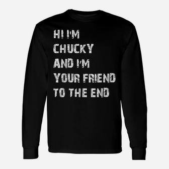 Hi I'm Chucky And I'm Your Friend To The End Unisex Long Sleeve | Crazezy DE