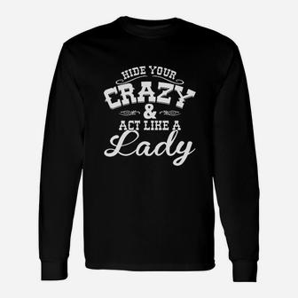 Hide Your Crazy Act Like Lady Country Music Cute Unisex Long Sleeve | Crazezy DE