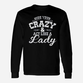 Hide Your Crazy Act Like Lady Country Music Game Unisex Long Sleeve | Crazezy DE