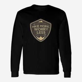 Hike More Worry Less Unisex Long Sleeve | Crazezy