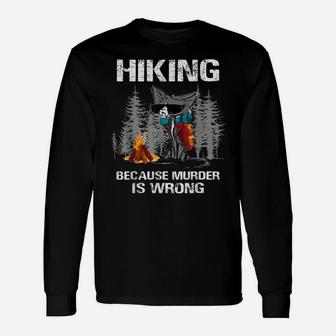 Hiking Because Murder Is Wrong Funny Cat Hiking Lovers Unisex Long Sleeve | Crazezy AU