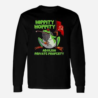 Hippity Hoppity Abolish Private Property Frog Unisex Long Sleeve | Crazezy