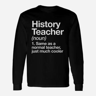 History Teacher Definition Unisex Long Sleeve | Crazezy UK