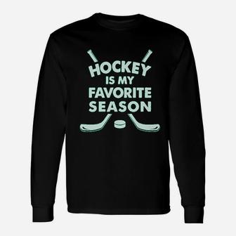 Hockey Is My Favorite Season Unisex Long Sleeve | Crazezy