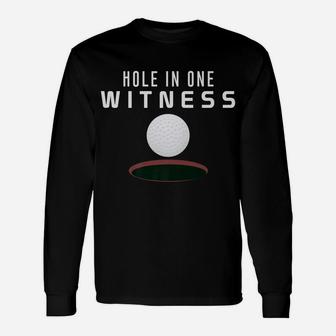 Hole In One Witness Golf Funny Dad Gift Casual Unisex Long Sleeve | Crazezy AU